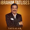 دانلود آهنگ Ibrahim Tatlıses به نام Yaylalar