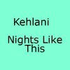 آهنگ Nights Like This از Kehlani